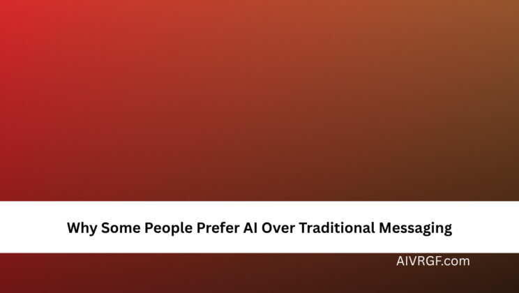Why Some People Prefer AI Over Traditional Messaging